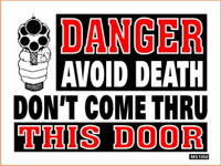 DANGER - Avoid Death - Don't Come Thru This Door