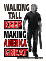 Walking Tall-Keep Making America Great