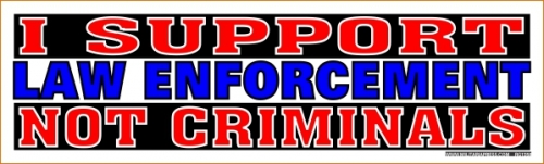 I Support Law Enforcement - Not Criminals