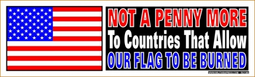 Not a Penny More To Countries That Allow Our Flag To Be Burned