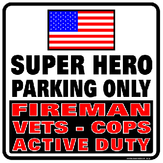 Super Hero Parking Only Vets-Cops-Active Duty-Fireman