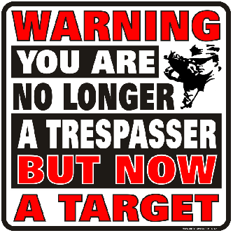 Warning-You Are No Longer A Trespasser But Now A Target