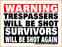 WARNING - Trespassers Will Be Shot - Survivors Will Be Shot Again